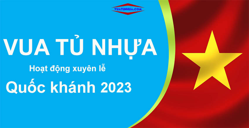 Vua Tủ Nhựa phục vụ lễ quốc khánh 2023