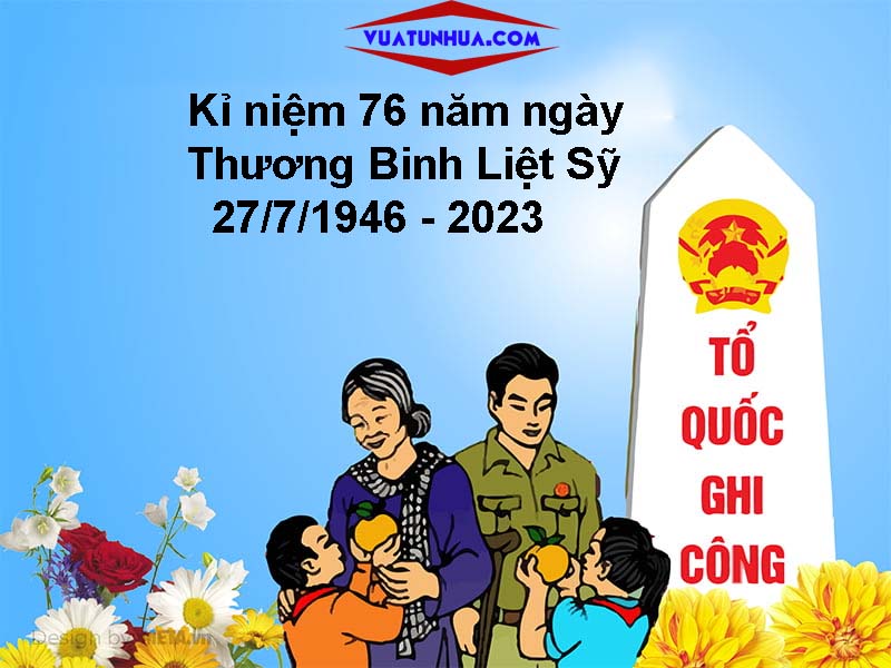 Vua Tủ Nhựa kỉ niệm 76 năm ngày Thương binh Liệt sĩ 27/7/1946 - 2023