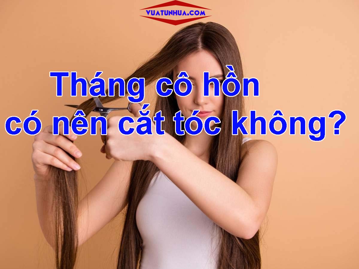 Tháng cô hồn tháng 7 Âm lịch có nên cắt tóc không?